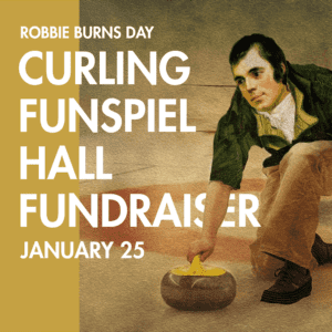 Illustration of Robbie Burns about to throw a curling rock. Text reads "Robbie Burns Day. Curling FUNspiel Hall Fundraiser. January 25.