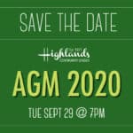 Green graphic filled with the following text (and Highlands Community League logo): Save the date, Highlands Community League, AGM 2020, Tuesday September 29 at 7pm